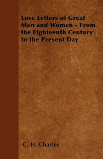 Couverture_Love Letters of Great Men and Women - From the Eighteenth Century to the Present Day