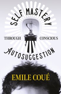 Front cover_Self Mastery Through Conscious Autosuggestion