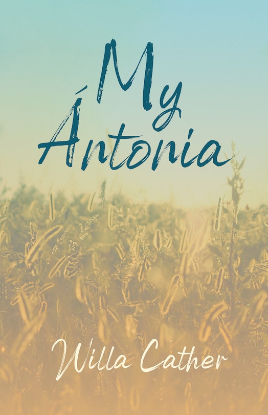 Front cover_My Ántonia;With an Excerpt by H. L. Mencken