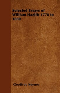 Front cover_Selected Essays of William Hazlitt 1778 to 1830