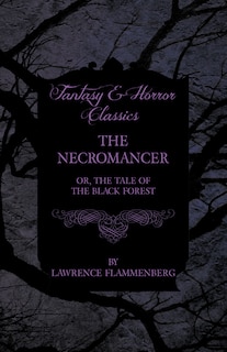 Couverture_The Necromancer - Or, The Tale of the Black Forest (Fantasy and Horror Classics)