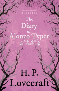 Couverture_The Diary of Alonzo Typer (Fantasy and Horror Classics);With a Dedication by George Henry Weiss