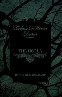 Front cover_The Horla (Fantasy and Horror Classics)
