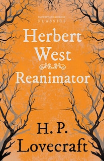 Front cover_Herbert West-Reanimator (Fantasy and Horror Classics);With a Dedication by George Henry Weiss