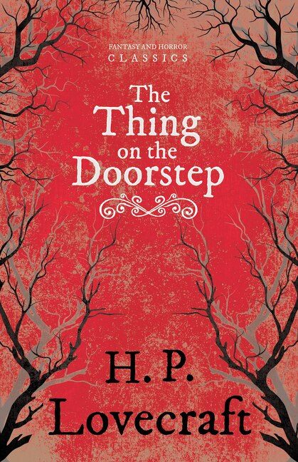 Couverture_The Thing on the Doorstep (Fantasy and Horror Classics);With a Dedication by George Henry Weiss