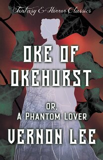 Front cover_Oke of Okehurst - or, A Phantom Lover