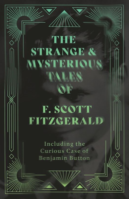 Front cover_The Strange & Mysterious Tales of F. Scott Fitzgerald - Including the Curious Case of Benjamin Button