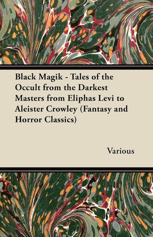 Couverture_Black Magik - Tales of the Occult from the Darkest Masters from Eliphas Levi to Aleister Crowley (Fantasy and Horror Classics)