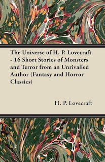 Couverture_The Universe of H. P. Lovecraft - 16 Short Stories of Monsters and Terror from an Unrivalled Author (Fantasy and Horror Classics)