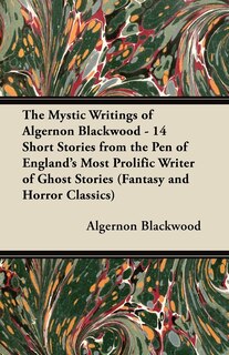 Front cover_The Mystic Writings of Algernon Blackwood