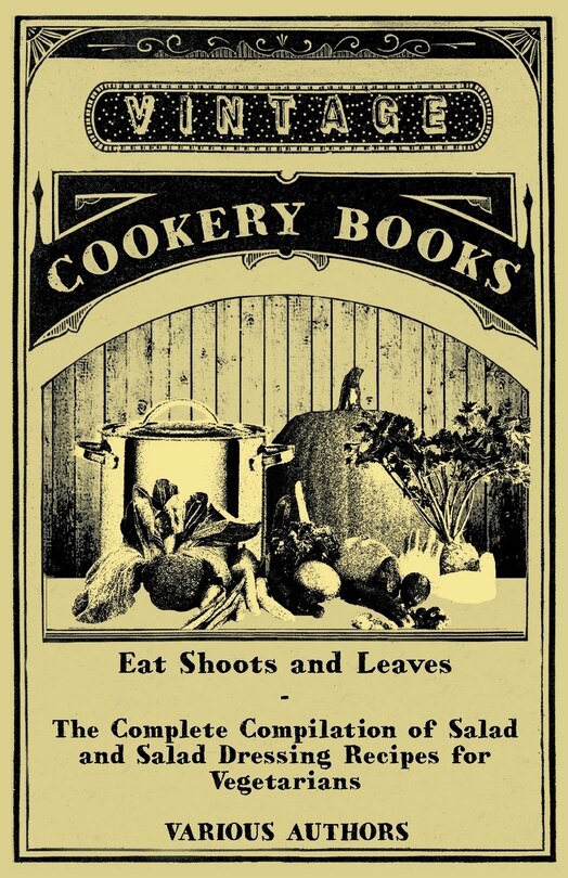 Front cover_Eat Shoots and Leaves - The Complete Compilation of Salad and Salad Dressing Recipes for Vegetarians