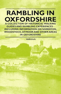 Couverture_Rambling in Oxfordshire - A Collection of Historical Walking Guides and Rambling Experiences - Including Information on Somerton, Woodstock, Otmoor an