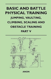 Couverture_Basic and Battle Physical Training - Jumping, Vaulting, Climbing, Scaling and Obstacle Training - Part V