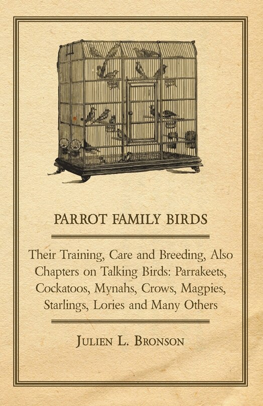Front cover_Parrot Family Birds - Their Training, Care and Breeding, Also Chapters on Talking Birds