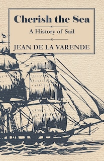 Front cover_Cherish the Sea - A History of Sail