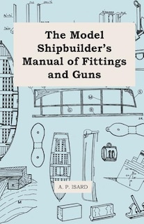 Front cover_The Model Shipbuilder's Manual of Fittings and Guns