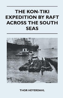Front cover_The Kon-Tiki Expedition by Raft Across the South Seas