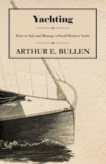 Couverture_Yachting - How to Sail and Manage a Small Modern Yacht