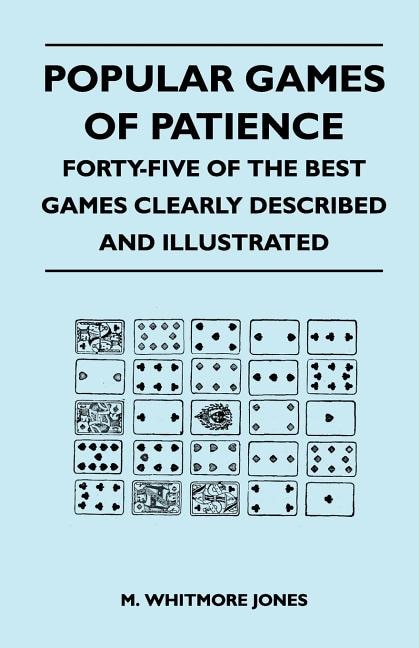 Couverture_Popular Games of Patience - Forty-Five of the Best Games Clearly Described and Illustrated