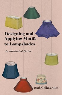 Couverture_Designing and Applying Motifs to Lampshades - An Illustrated Guide