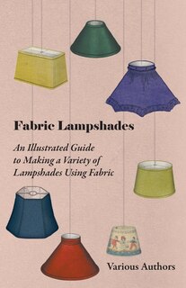 Front cover_Fabric Lampshades - An Illustrated Guide to Making a Variety of Lampshades Using Fabric