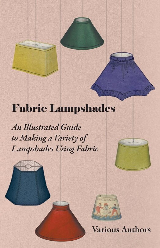 Front cover_Fabric Lampshades - An Illustrated Guide to Making a Variety of Lampshades Using Fabric