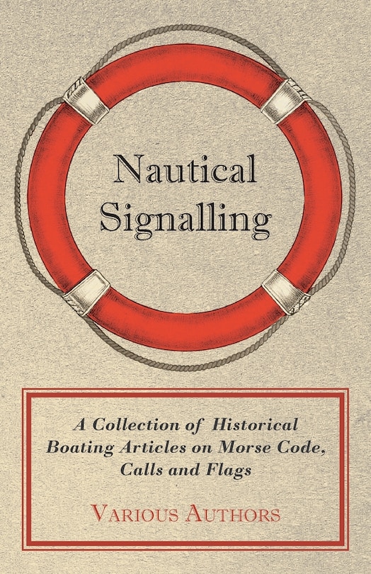 Front cover_Nautical Signalling - A Collection of Historical Boating Articles on Morse Code, Calls and Flags