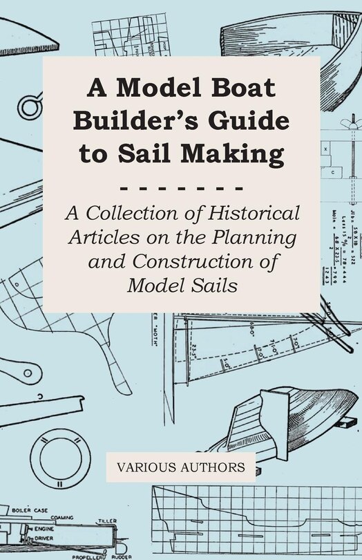 Couverture_A Model Boat Builder's Guide to Sail Making - A Collection of Historical Articles on the Planning and Construction of Model Sails