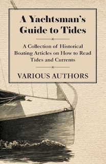 Couverture_A Yachtsman's Guide to Tides - A Collection of Historical Boating Articles on How to Read Tides and Currents