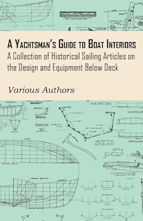 Front cover_A Yachtsman's Guide to Boat Interiors - A Collection of Historical Sailing Articles on the Design and Equipment Below Deck