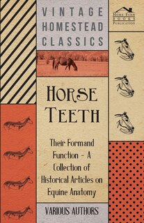 Couverture_Horse Teeth - Their Form and Function - A Collection of Historical Articles on Equine Anatomy