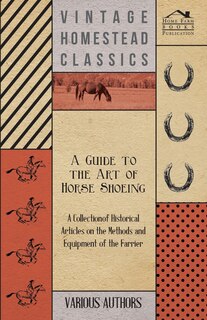 Couverture_A Guide to the Art of Horse Shoeing - A Collection of Historical Articles on the Methods and Equipment of the Farrier