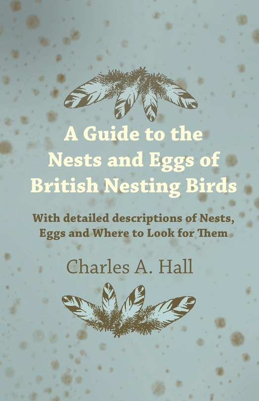 Front cover_A Guide to the Nests and Eggs of British Nesting Birds - With Detailed Descriptions of Nests, Eggs, and Where to Look for Them