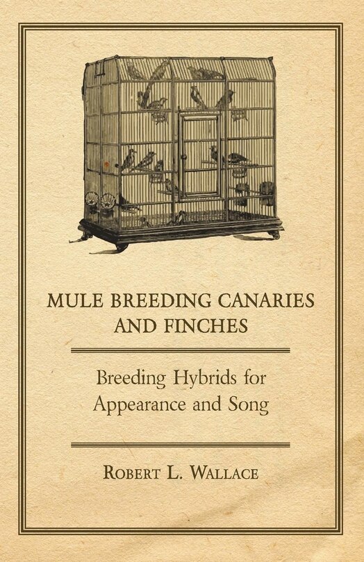 Front cover_Mule Breeding Canaries and Finches - Breeding Hybrids for Appearance and Song