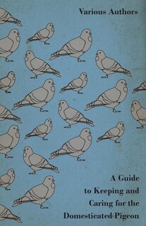 Front cover_A Guide to Keeping and Caring for the Domesticated Pigeon