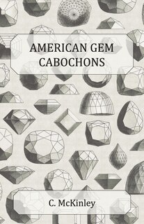 Front cover_American Gem Cabochons - An Illustrated Handbook of Domestic Semi-Precious Stones Cut Unfacetted
