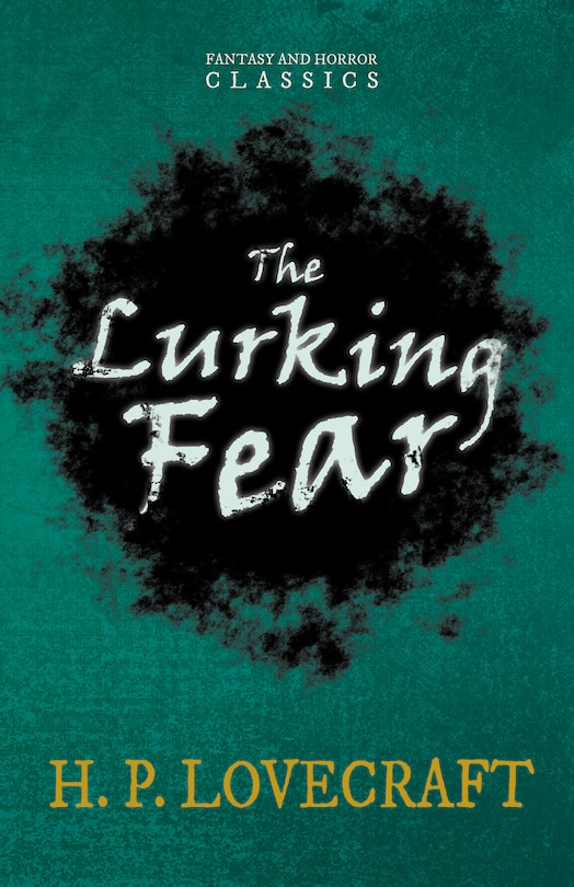 Front cover_The Lurking Fear (Fantasy and Horror Classics); With a Dedication by George Henry Weiss