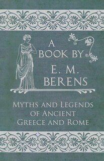 Front cover_The Myths and Legends of Ancient Greece and Rome