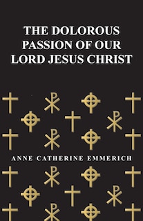 Front cover_The Dolorous Passion of Our Lord Jesus Christ
