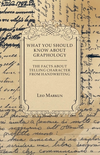 Couverture_What You Should Know About Graphology - The Facts About Telling Character From Handwriting
