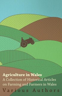 Couverture_Agriculture in Wales - A Collection of Historical Articles on Farming and Farmers in Wales