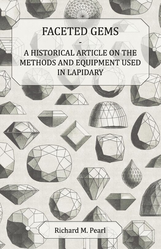 Front cover_Faceted Gems - A Historical Article on the Methods and Equipment Used in Lapidary