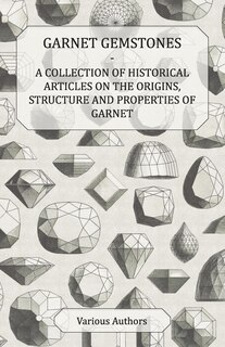 Couverture_Garnet Gemstones - A Collection of Historical Articles on the Origins, Structure and Properties of Garnet