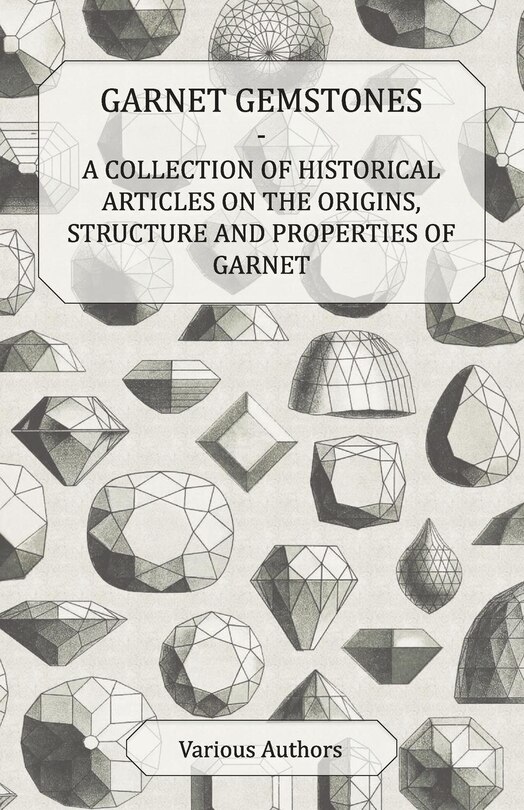 Couverture_Garnet Gemstones - A Collection of Historical Articles on the Origins, Structure and Properties of Garnet