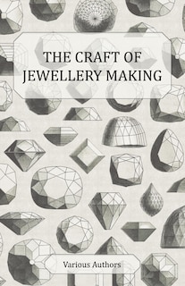 Front cover_The Craft of Jewellery Making - A Collection of Historical Articles on Tools, Gemstone Cutting, Mounting and Other Aspects of Jewellery Making