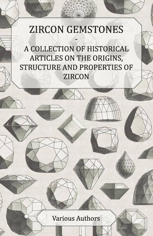 Couverture_Zircon Gemstones - A Collection of Historical Articles on the Origins, Structure and Properties of Zircon