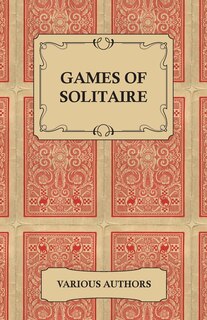 Front cover_Games of Solitaire - A Collection of Historical Books on the Variations of the Card Game Solitaire