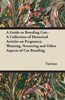 Front cover_A Guide to Breeding Cats - A Collection of Historical Articles on Pregnancy, Weaning, Neutering and Other Aspects of Cat Breeding