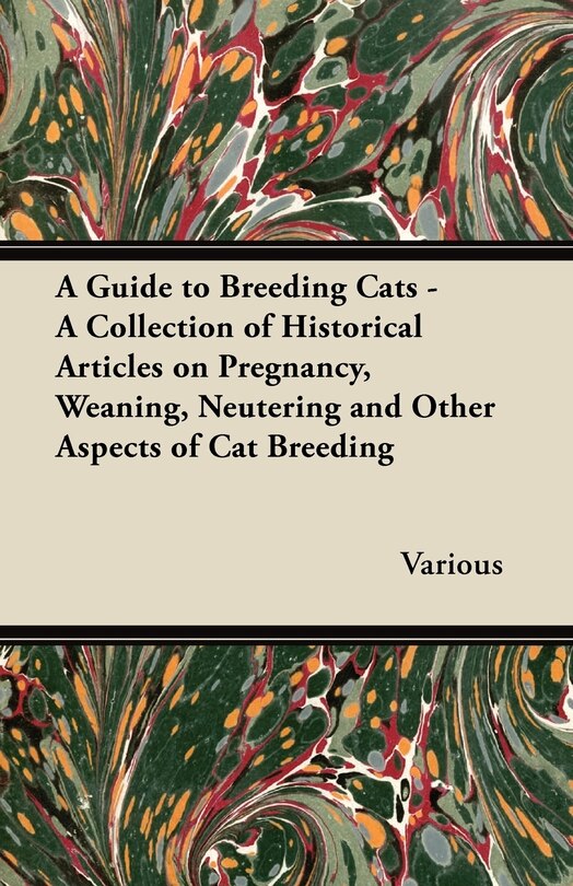 Front cover_A Guide to Breeding Cats - A Collection of Historical Articles on Pregnancy, Weaning, Neutering and Other Aspects of Cat Breeding