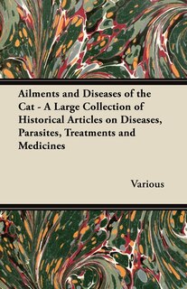 Front cover_Ailments and Diseases of the Cat - A Large Collection of Historical Articles on Diseases, Parasites, Treatments and Medicines
